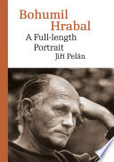 Bohumil Hrabal : a full-length portrait /