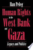Human rights in the West Bank and Gaza : legacy and politics /