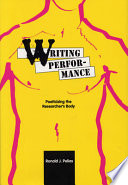 Writing performance : poeticizing the researcher's body /