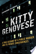 Kitty Genovese : a true account of a public murder and its private consequences /