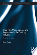 Risk, risk management and regulation in the banking industry : the risk to come /