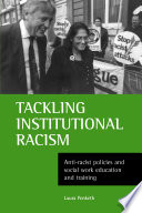 Tackling institutional racism anti-racist policies and social work education and training /