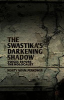 The Swastika's darkening shadow : voices before the Holocaust /