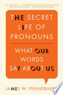 The secret life of pronouns : what our words say about us /