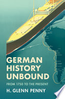 German history unbound : from 1750 to the present /