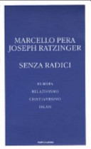 Senza radici : Europa, relativismo, cristianismo, islam /