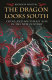 The dragon looks south : China and Southeast Asia in the new century /