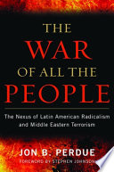 The war of all the people : the nexus of Latin American radicalism and Middle Eastern terrorism /