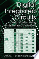 Digital integrated circuits : design-for-test using Simulink and Stateflow /