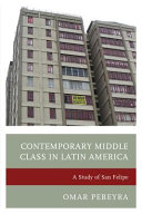 Contemporary middle class in Latin America : a study of San Felipe /