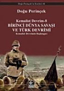 Birinci Dünya Savaşı ve Türk devrimi : Kemalist devrimin başlangıcı /