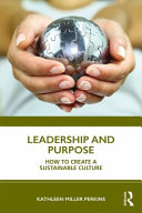 Leadership and purpose : how to create a sustainable culture /