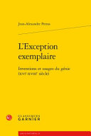 L'exception exemplaire : inventions et usages du génie (XVIe-XVIIIe siècle) /