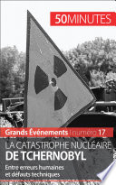 La catastrophe nucléaire de Tchernobyl : entre erreurs humaines et défauts techniques /