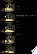 Prophets of the hood : politics and poetics in hip hop /