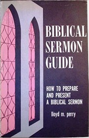 Biblical sermon guide ; a step-by-step procedure for the preparation and presentation /