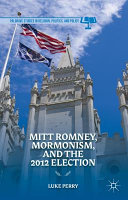 Mitt Romney, Mormonism, and the 2012 election /