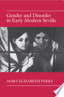 Gender and Disorder in Early Modern Seville.