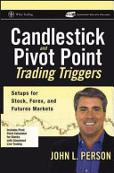 Candlestick and pivot point trading triggers : setups for stock, forex, and futures markets /