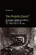 Das Projekt "Quarz" : der Bau einer unterirdischen Fabrik durch Häftlinge des KZ Melk für die Steyr-Daimler-Puch AG 1944-1945 /
