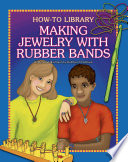 Making Jewelry With Rubber Bands : How-to Library /