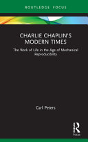 Charlie Chaplin's Modern times : the work of life in the age of mechanical reproducibility /