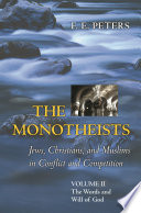 The monotheists : Jews, Christians, and Muslims in conflict and competition.