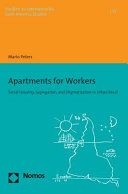 Apartments for workers : social housing, segregation, and stigmatization in urban Brazil /