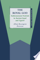 The royal God : enthronement festivals in ancient Israel and Ugarit? /