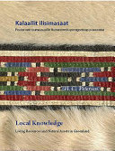 Kalaallit ilisimasaat : Pisuussutit uumassusillit Nunatsinnilu pinngortitap pisuussutai = Local knowledge : living resources and natural assets in Greenland /
