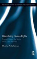 Globalizing human rights : private citizens, the Soviet Union, and the West /