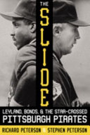 The slide : Leyland, Bonds, and the star-crossed Pittsburgh Pirates /