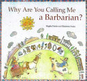 Why are you calling me a barbarian? /