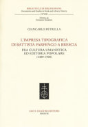 L'impresa tipografica di Battista Farfengo a Brescia : fra cultura umanistica ed editoria popolare (1489-1500) /