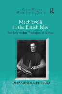 Machiavelli in the British Isles : two early modern translations of The Prince /