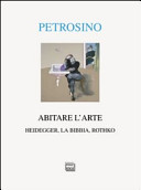 Abitare l'arte : Heidegger, la Bibbia, Rothko /