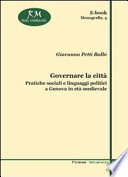 Governare la città : pratiche sociali e linguaggi politici a Genova in età medievale /