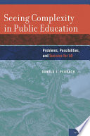 Seeing complexity in public education : problems, possibilities, and success for all /