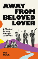 Away from beloved lover : a musical journey through Cambodia /