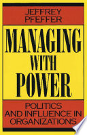 Managing with power : politics and influence in organizations /