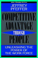 Competitive advantage through people : unleashing the power of the work force /