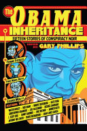The Obama inheritance : fifteen stories of conspiracy noir /