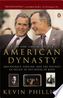 American dynasty : aristocracy, fortune, and the politics of deceit in the house of Bush /