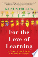 For the love of learning a year in the life of a school principal /