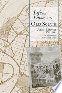 Life and labor in the Old South /