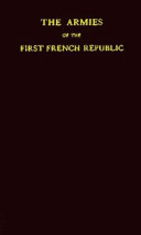 The armies of the first French Republic and the rise of the marshals of Napoleon I /