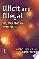 Illicit and illegal : sex, regulation, and social control /