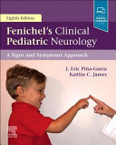 Fenichel's clinical pediatric neurology : a signs and symptoms approach /