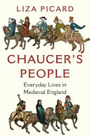 Chaucer's people : everyday lives in Medieval England /