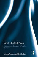 CUNY's first fifty years : triumphs and ordeals of a people's university /